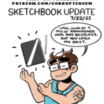 A promotional image for Patreon. Emily, a short woman with brown hair, glasses, wearing a pale blue tank top, motions toward a floating tablet and pen, looking sheepish and smiling. There is pixel text above the image that reads "only on Patreon! patreon.com/corruptedgem." "Sketchbook update 7/22/22" has been handwritten as well. Emily says "Well, kind of a mix of abandoned WIPs and sketches, but you catch my drift."