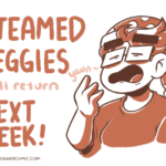 A monocolor illustration of Emily with a Kirby sleep ability hat on, yawning. The text next to her reads "Steamed Veggies will return next week!"